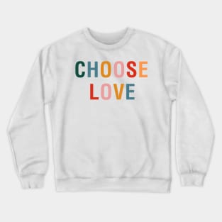 Choose Love Crewneck Sweatshirt